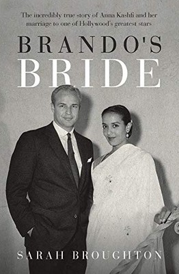 Brando's Bride: The incredibly true story of Anna Kashfi and her