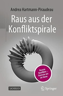 Raus aus der Konfliktspirale: Unsere Konflikte - Und wie wir sie Buch Springer