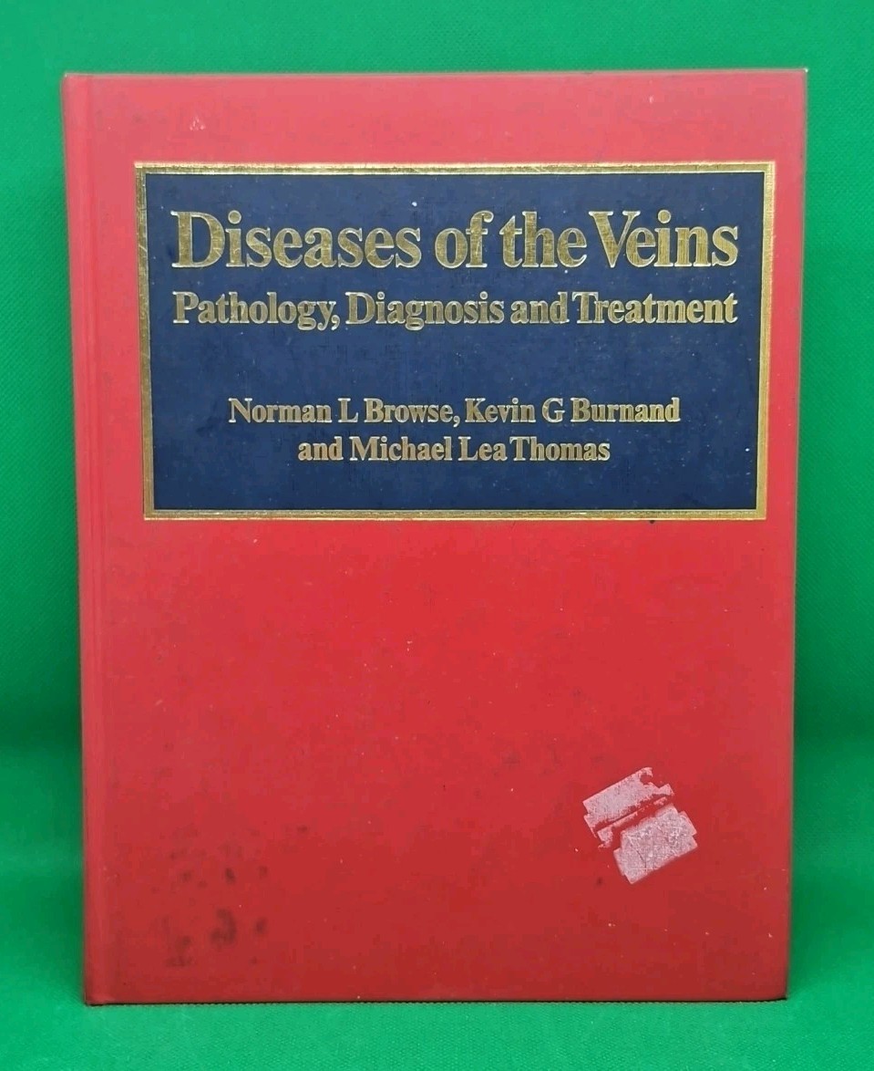 Diseases of the Veins - N. Browse: 1989 HB. Pathology, Diagnosis ISBN;0713145234