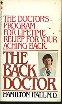 Back Doctor : Lifetime Relief for Your Aching Back Hamilton Hall