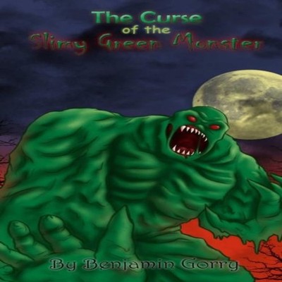 The Curse of the Slimy Green Monster Ben Gorry Paperback Lulu Pre