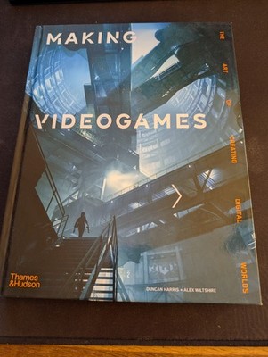 Making Videogames The Art Of Creating Digital Worlds