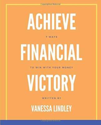 Achieve Financial Victory: 7 Ways to Win With Your Money - Paperback ...
