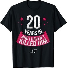 Funny 20th Wedding Anniversary Wife Unisex Gift 20 Years In T-Shirt S to 5XL