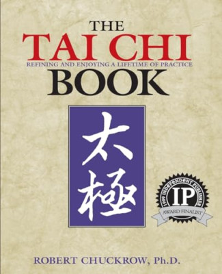 The Tai Chi Book: Refining and Enjoying a Lifetime of P - Paperback NEW Chuckrow