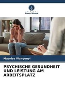 Psychische Gesundheit UND Leistung AM Arbeitsplatz Maurice Wanyonyi Taschenbuch