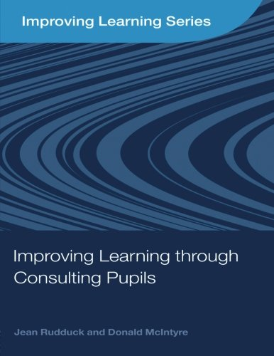 Improving Learning through Consulting Pupils - Rudduck, Jean