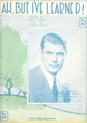 Sheet Music: Ah, But I've Learned/Words by Roy Turk/Music by J. Fred Coots