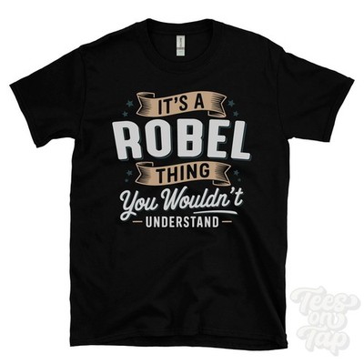 IT'S A ROBEL THING YOU WOULD'T UNDERSTAND T-SHIRT Name Nachname Familie Geschenk