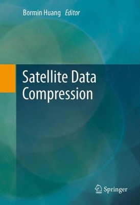 SATELLITE DATA COMPRESSION By Bormin Huang - Hardcover **BRAND NEW**