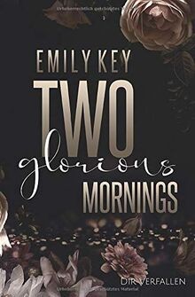 Two glorious Mornings: Dir verfallen von Key, Emily | Buch | Zustand sehr gut