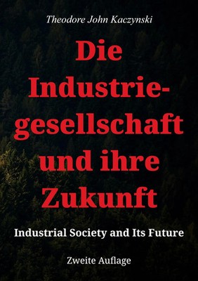 Die Industriegesellschaft und ihre Zukunft Industrial Society and Its Future