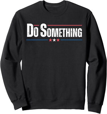Do Something Co Vote Politic President Design Unisex Crewneck Sweatshirt
