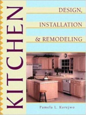 Kitchen Design, Installation, and Remodeling by Pamela L. Korejwo