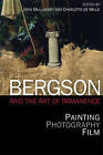 Bergson and the Art of Immanence: Painting, Photography, Film by Edinburgh University Press (Paperback, 2015)