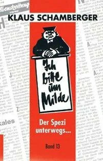 Ich bitte um Milde. Bd XIII. 108 ausgewählte Buch Schamberger, Klaus