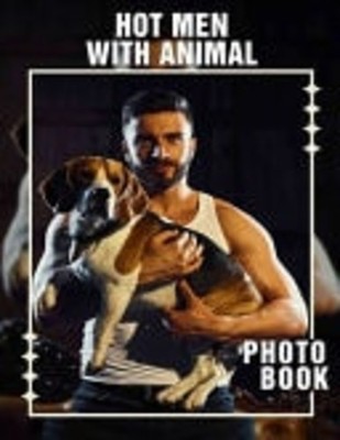 Hot Men With Animal Photo Book Captivating Images of At -  NEW MARJORIE. MORGA 0