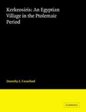 Kerkeosiris : An Egyptian Village in the Ptolemaic Period Dorothy