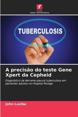 A preciso do teste Gene Xpert da Cepheid by John Lusiba (Portuguese) Paperback B