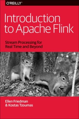 Introduction to Apache Flink: Stream Processing for Real Time and Beyond - GOOD