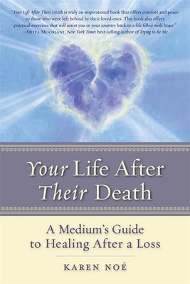 Your Life After Their Death: A Medium's Guide to Healing After a Loss - pape...
