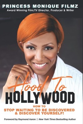 Hood To HOLLYWOOD: How To Stop Waiting To Be Discovered & Discover Yourself!