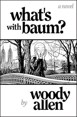 What's with Baum?: 'Woody Allen s wonderful novel reads like one of his films'