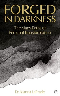 Forged in Darkness: The Many Paths of Personal Transformation by LaPrade