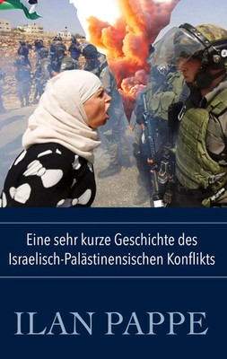 Ilan Pappe | Eine sehr kurze Geschichte des Israelisch-Palästinensischen...