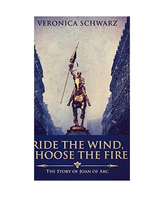 Ride the Wind, Choose the Fire, Veronica Schwarz