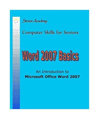 Word 2007 Basics: An Introduction to Microsoft Office Word 2007, Ludwig Keck