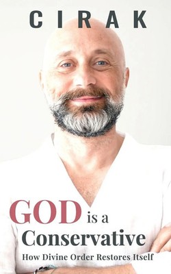 God Is a Conservative How Divine Order Restores Itself Cirak Taschenbuch 2025