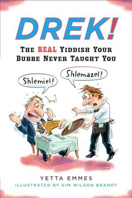Drek!: The Real Yiddish Your Bubbe Nev..., Emmes, Yetta