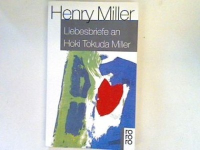 Liebesbriefe an Tokuda Miller. Miller, Henry: