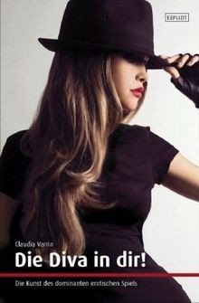 Die Diva in dir!: Die Kunst des dominanten erotischen Sp... | Buch | Zustand gut