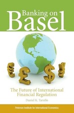 Banking on Basel: The Future of International Financial Regulation by