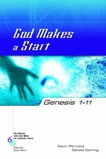 GENESIS 1-11: GOD MAKES A START (SIX WEEKS WITH THE BIBLE By Kevin Perrotta VG