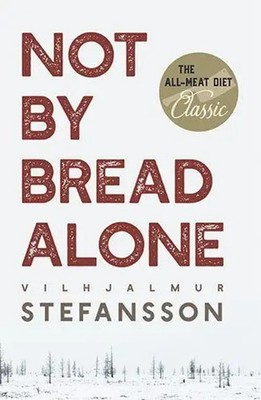 Vilhjalmur Steffansson | Not by Bread Alone | Buch | Englisch (2017) | Gebunden