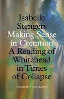Making Sense In Common A Reading Of Whitehead In Times Of Collapse Stengers Buch