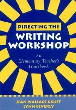 Directing the Writing Workshop : An Elementary Teacher's Handbook