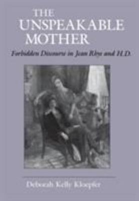 The Unspeakable Mother: Forbidden Discourse in Jean Rhys and H.D. (Reading Wome
