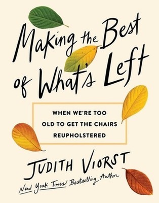 Making the Best of What's Left: When We're Too Old to Get the Chairs Reupholster