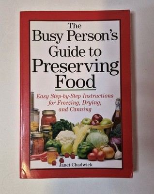 Janet Chadwick The Busy Person's Guide to Preserving Food Paperback Updated Edi 