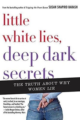 Little White Lies, Deep Dark Secrets:..., Barash, Susan