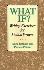 What If? Writing Exercises for Fiction Writers - Paperback - GOOD