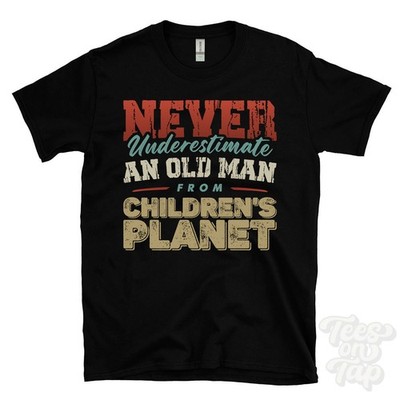 NEVER UNDERESTIMATE AN OLD MAN FROM CHILDREN'S PLANET T-SHIRT funny xmas gift