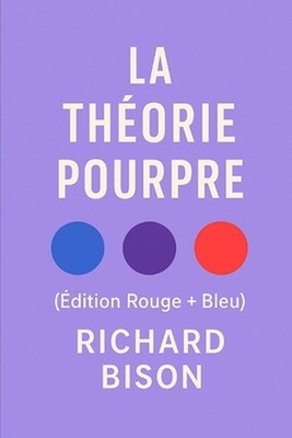 La Thorie Pourpre (dition Rouge + Bleu): Aimer ? moiti? vous fera toujours cherc