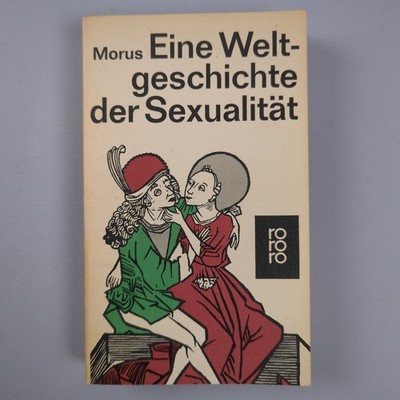 Eine Weltgeschichte der Sexualität, Morus, rororo Sachbuch mit Bildern