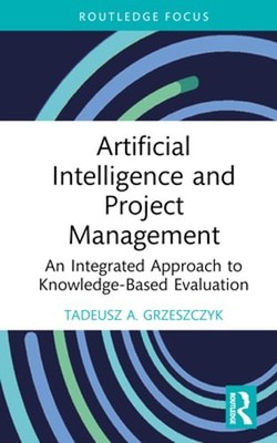 Artificial Intelligence and Project Management: An Integrated Approach to: New