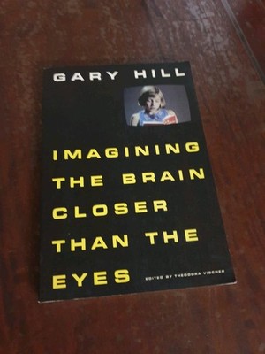 Gary Hill: Imagining the Brain Closer Than Eyes - Belting, Hans ~ FREE POST ~ 